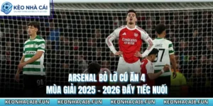 Arsenal Bỏ Lỡ Cú Ăn 4 Mùa Giải 2025 - 2026 Đầy Tiếc Nuối 12 Arsenal Bỏ Lỡ Cú Ăn 4 Mùa Giải 2025 - 2026 Đầy Tiếc Nuối