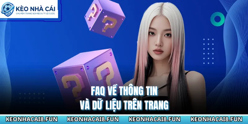 Câu Hỏi Thường Gặp - Giải Đáp Thắc Mắc Cho Bạn Từ A Đến Z 2 FAQ về thông tin và dữ liệu trên trang