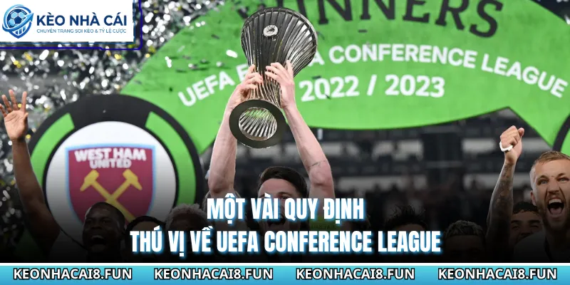 Cup C3 Châu Âu 28 Một vài quy định thú vị về UEFA Conference League