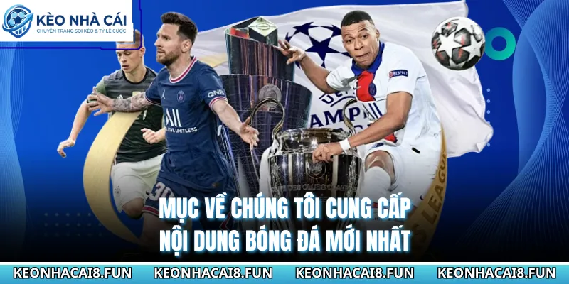 Về Chúng Tôi - Trang Tin Tức Bóng Đá Nổi Tiếng Hàng Đầu 2 Mục Về chúng tôi cung cấp nội dung bóng đá mới nhất