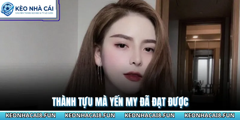 Biên Tập Viên Kèo Nhà Cái Yến My Với Những Dấu Ấn Riêng 3 Thành tựu mà Yến My đã đạt được