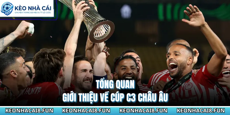 Cup C3 Châu Âu 27 Tổng quan giới thiệu về cúp C3 châu Âu