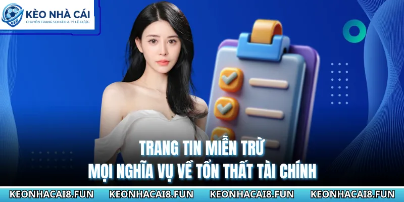 Điều Khoản Điều Kiện Sử Dụng Dịch Vụ Tại Kèo Nhà Cái 2026 3 Trang tin miễn trừ mọi nghĩa vụ về tổn thất tài chính
