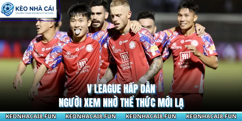 V-League 27 V League hấp dẫn người xem nhờ thể thức mới lạ