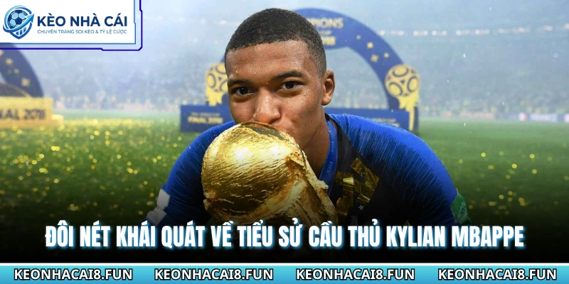 Đôi nét khái quát về tiểu sử cầu thủ Kylian Mbappe