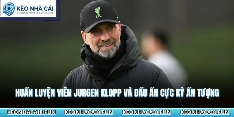 Huấn Luyện Viên Jurgen Klopp Và Dấu Ấn Cực Kỳ Ấn Tượng 8 Huấn luyện viên Jurgen Klopp