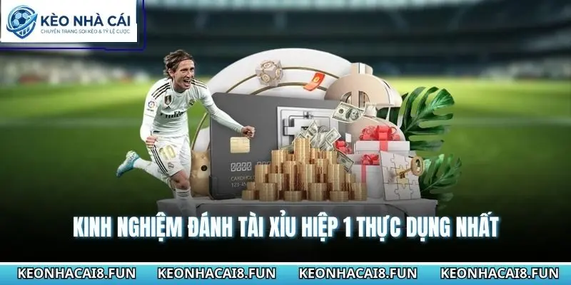 Kinh Nghiệm Đánh Tài Xỉu Hiệp 1 - Đọc Thế Trận Chính Xác 1 Kinh nghiệm đánh tài xỉu hiệp 1 thực dụng nhất