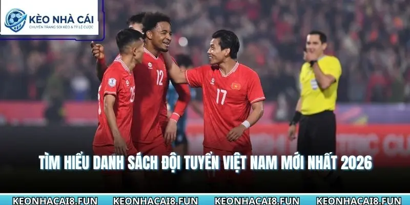 Danh Sách Đội Tuyển Việt Nam Cập Nhật Tình Hình Lực Lượng 1 Tìm hiểu danh sách đội tuyển Việt Nam mới nhất 2026
