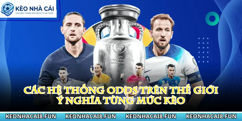 Kèo nhà cái 33 Các hệ thống odds trên thế giới và ý nghĩa từng mức kèo
