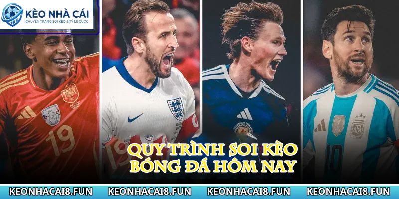 Kèo nhà cái 36 Quy trình soi kèo bóng đá hôm nay